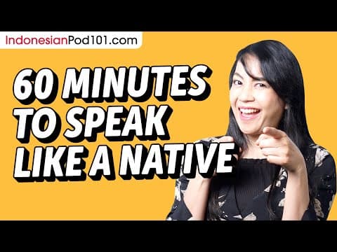 Do You Have 60 Min? You Can Speak Like a Native Indonesian Speaker thumbnail
