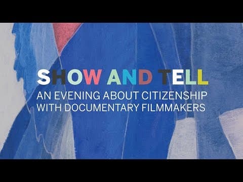 Show and Tell: An Evening about Citizenship with Documentary Filmmakers || Radcliffe Institute thumbnail