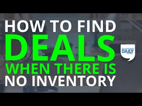 How to Find Deals When There Is No Inventory | Daily Podcast thumbnail