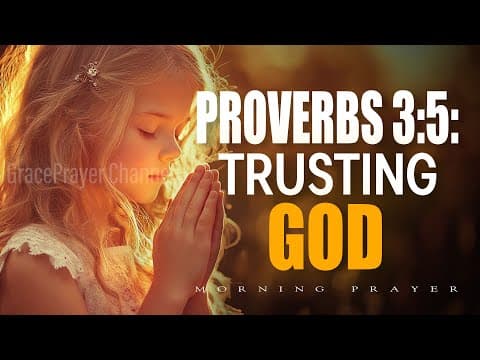 Proverbs 3:5 Trust in the Lord with all your heart | Give God the start of your day | Morning Prayer thumbnail