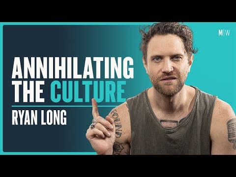 Annihilating The Culture - Ryan Long | Modern Wisdom Podcast 345 thumbnail