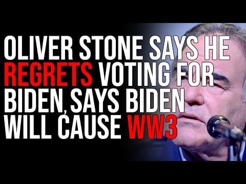 Oliver Stone Says HE REGRETS Voting For Biden, Says Biden Will Cause WW3 thumbnail