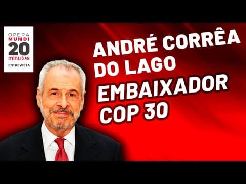 COP 30 no Brasil: O Grande Desafio do Clima - André Corrêa do Lago - programa 20 Minutos thumbnail