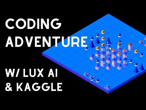 Coding Adventure with Kaggle and Lux AI thumbnail