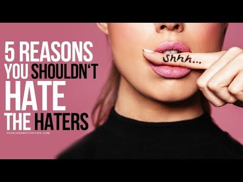 5 Reasons You Shouldn't Hate The Haters thumbnail