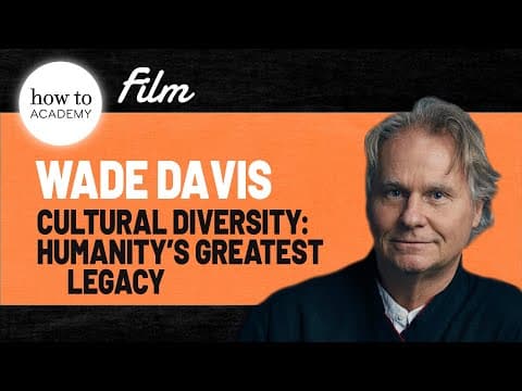 Cultural Diversity: Humanity’s Greatest Legacy | Wade Davis | A How To Academy Film thumbnail