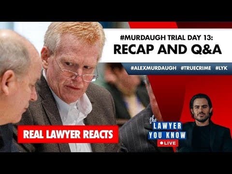 LIVE! Real Lawyer Reacts: #Murdaugh Trial Day 13: Recap and Q&A thumbnail