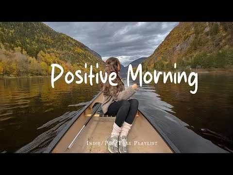 Positive Morning 🍂 Comfortable music that makes you feel positive | Indie/Pop/Folk/Acoustic Playlist thumbnail