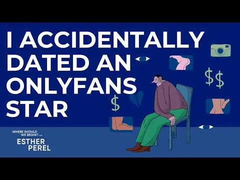 I Accidentally Dated An OnlyFans Star: Where Should We Begin? with Esther Perel thumbnail