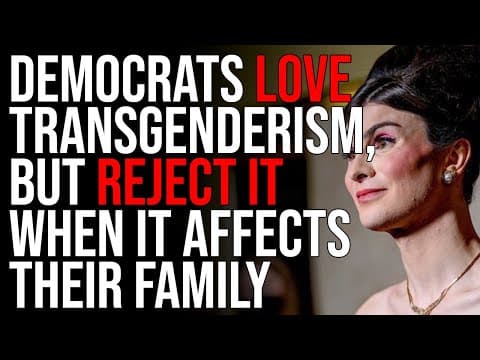 Democrats LOVE Transgenderism, But REJECT IT When It Affects Their Family thumbnail
