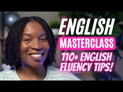 ENGLISH MASTERCLASS | MORE THAN 110 ENGLISH TIPS TO IMPROVE YOUR ENGLISH FLUENCY thumbnail