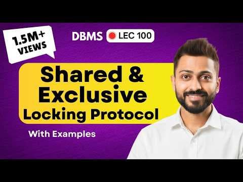 Lec-100:Shared Exclusive Locking Protocol with Example | Concurrency Control | DBMS | Part-1 thumbnail
