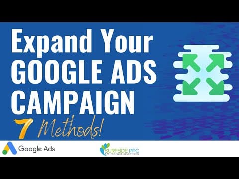 Expand Your Google Ads Search Campaign: 7 Methods To Try thumbnail