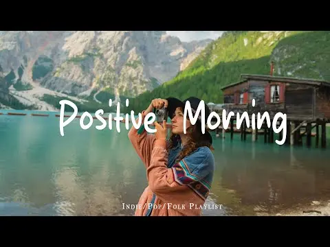 Positive Morning | Comfortable music that makes you feel positive | Indie/Pop/Folk/Acoustic Playlist thumbnail