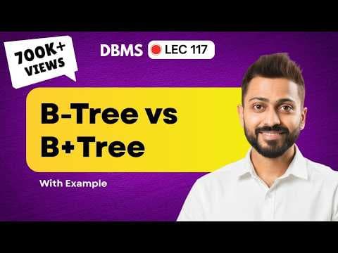 Lec-117: Difference b/w B-Tree & B+Tree in Hindi with examples thumbnail