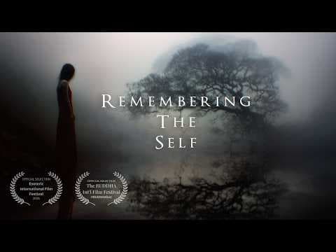 REMEMBERING THE SELF - A Meditative Journey (2025) | Complete Film | 4K Version thumbnail