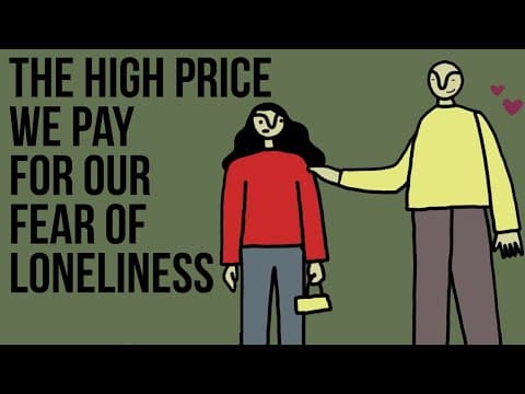 How Does Fear of Loneliness Impact Relationships? thumbnail