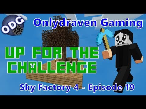 Minecraft Sky Factory 4 - Up For The Challenge - Episode 19 thumbnail