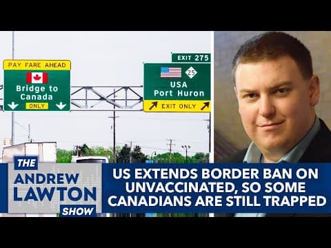 How Are Unvaccinated Canadians Affected by US Border Policies? thumbnail
