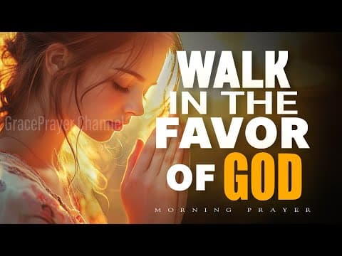 Start A New Day with Powerful Prayer | Walk in the Favor of God Today | Morning Prayer thumbnail