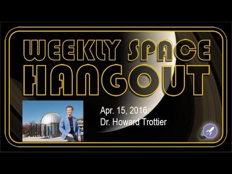 Weekly Space Hangout - Apr. 15, 2016: Dr. Howard Trottier thumbnail