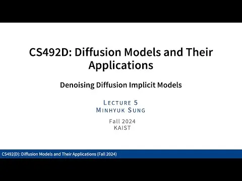 Lecture 05: Denoising Diffusion Implicit Models 1 (KAIST CS492D, Fall 2024) thumbnail