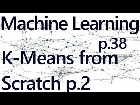 K Means from Scratch - Practical Machine Learning Tutorial with Python p.38 thumbnail