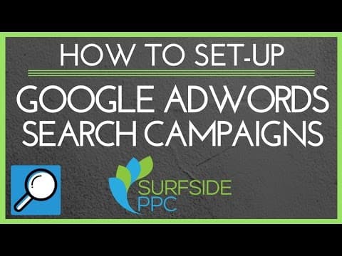 How To Set Up Your First Google AdWords Search Campaign 2016-2017 - Surfside PPC thumbnail