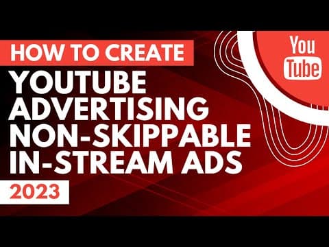 YouTube Advertising Non-Skippable In-Stream Ads Tutorial 2023 thumbnail