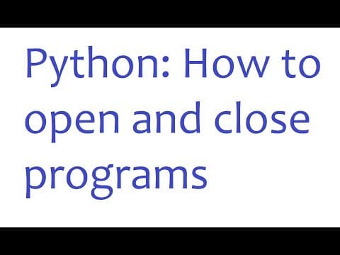 Python: How to Open and Close Programs thumbnail