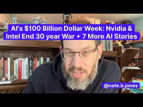 AI's $100 Billion Dollar Week: Nvidia & Intel End 30 Year War + 7 More AI Stories thumbnail