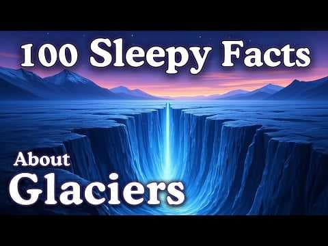 The Most Relaxing Facts About Glaciers to Fall Asleep To thumbnail