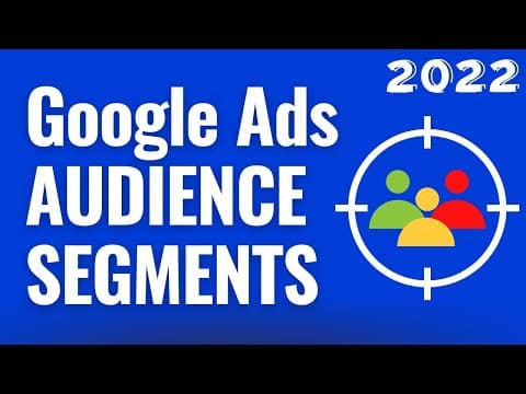 Google Ads Audience Segments 2022 - Search, Display, Video, Discovery, and Shopping Segments thumbnail