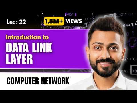 Lec-21: Data link layer in computer Networks and its Responsibilities thumbnail
