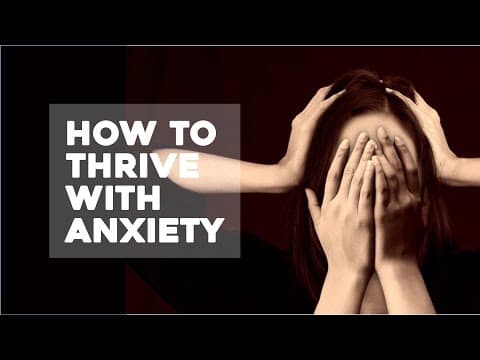How Can You Thrive With Anxiety Instead of Trying to Eliminate It? thumbnail
