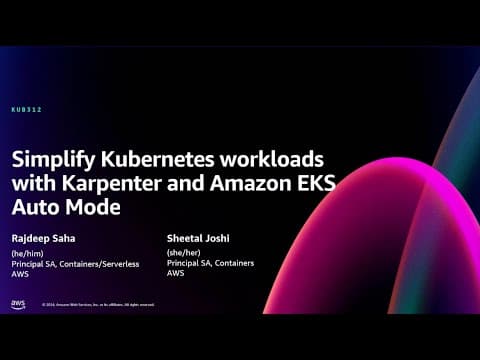 AWS re:Invent 2024 - Simplify Kubernetes workloads with Karpenter & Amazon EKS Auto Mode (KUB312) thumbnail