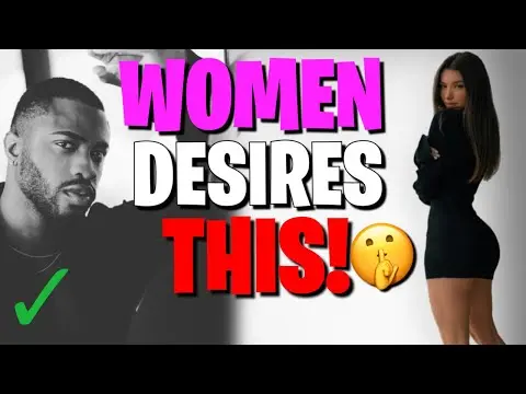 5 THINGS WOMEN DEEPLY DESIRE FROM MEN BUT ARE TO AFRAID TO ASK FOR thumbnail