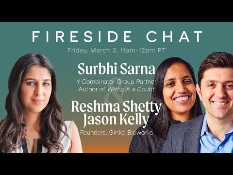 YC Fireside: Surbhi Sarna + Reshma Shetty and Jason Kelly - Founders of Ginkgo Bioworks thumbnail