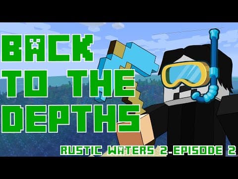 Minecraft - Rustic Waters 2 - Back to the Depths - Episode 2 thumbnail