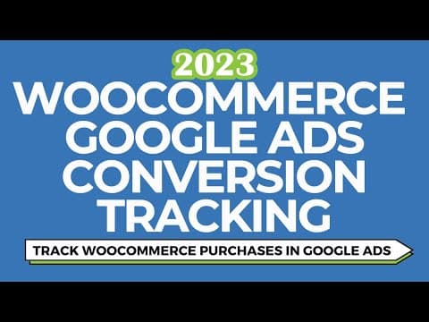 Google Ads WooCommerce Conversion Tracking - Track Purchase Conversions For a WooCommerce Website thumbnail