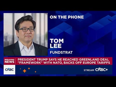 Tom Lee: Wise to buy the dip after Greenland tariff anxiety thumbnail