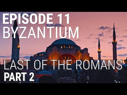 11. Byzantium - Last of the Romans (Part 2 of 2) thumbnail