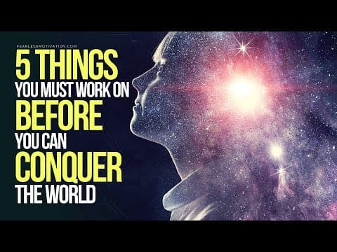 5 Things You Must Work On Before You Can Conquer The World thumbnail
