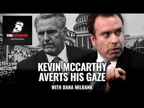 The Bulwark Podcast: "McCarthy is All-in" (with Dana Milbank) thumbnail