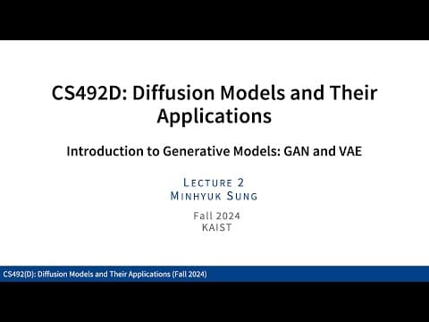 Lecture 02: Introduction to Generative Models: GAN & VAE (KAIST CS492D, Fall 2024) thumbnail