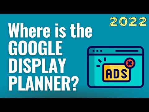 Where is the Google Display Planner? How to Plan Google Display Network Ads in 2022 thumbnail