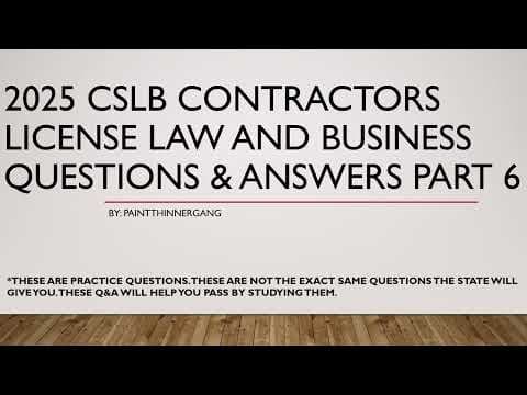 2025 CSLB Contractors License Law And Business Questions Answers Part 6 thumbnail