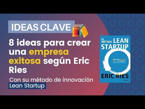 ¿Qué es el método Lean Startup de Eric Ries? thumbnail
