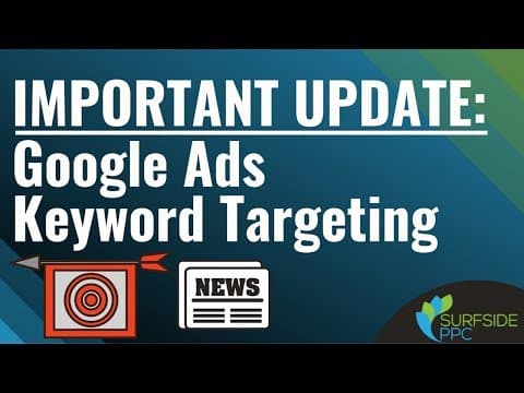 Important Update To Google Ads Keyword Targeting - Broad Match Modifier and Phrase Match Keywords thumbnail