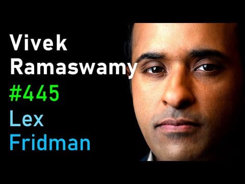 Vivek Ramaswamy: Trump, Conservatism, Nationalism, Immigration, and War | Lex Fridman Podcast #445 thumbnail